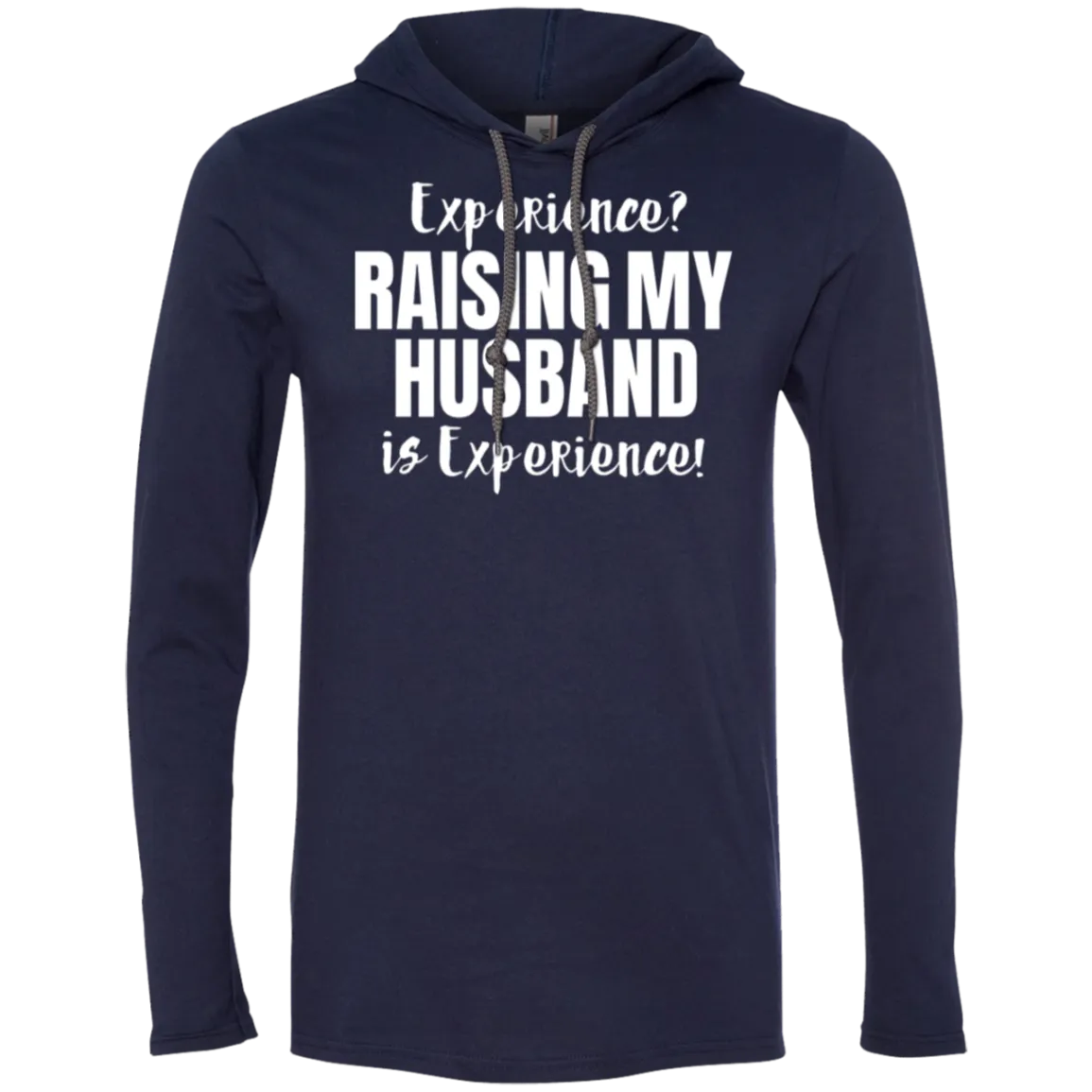 Raising my husband is experience (6) T-Shirt Hoodie