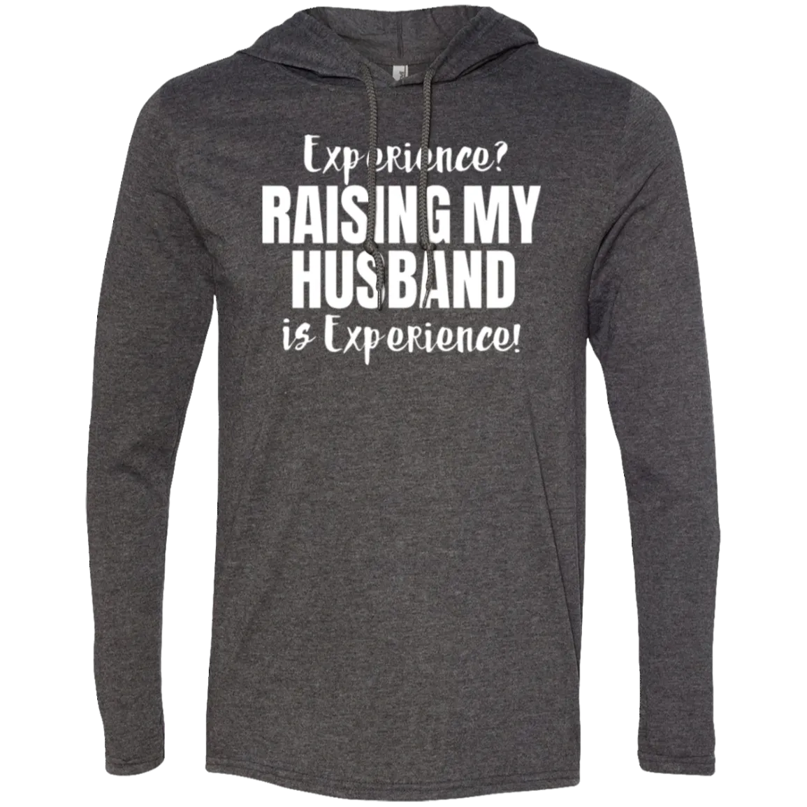 Raising my husband is experience (6) T-Shirt Hoodie