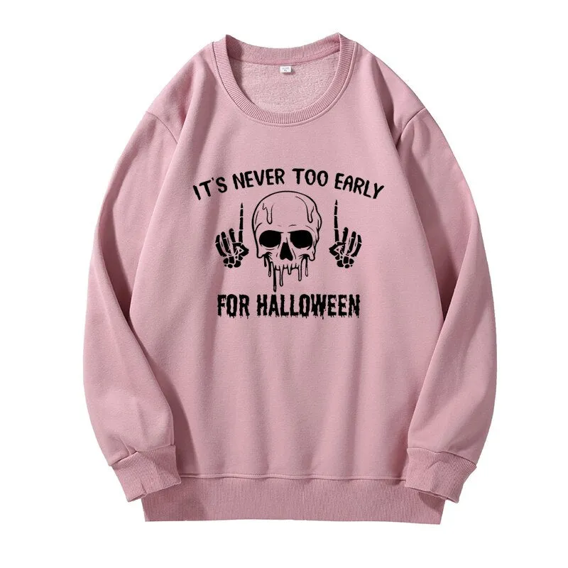 Wenkouban Halloween Hoodies It's Never Too Early For Halloween Hoodie Women Skull Sweatshirt Pullover Harajuku Fleece Unisex Crewneck Sweatshirts Skeleton